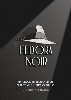 AA.VV. Fedora Noir. Un gioco di ruolo su un detective e il suo cappe (Paperback)