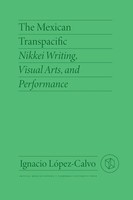 The Mexican Transpacific Nikkei Writing, Visual Arts, And Performance Buch 2022