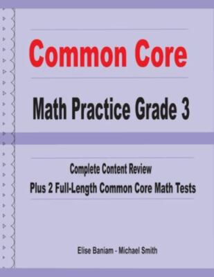 Common Core Math Practice Grade 3: Complete Content Review Plus 2 Full-length...