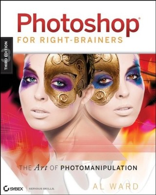Photoshop For Right-Brainers: The Art of Photomanipulation By Al
