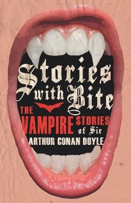 Stories with Bite - The Vampire Sto..., Doyle, Arthur C