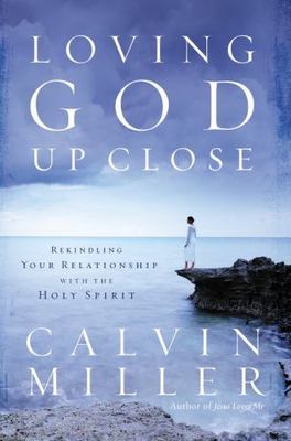 Loving God Up Close: Rekindling Your Relationship with the Holy Spirit by Mille