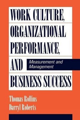 Work Culture, Organizational Performance, and Business Success: Measurement and