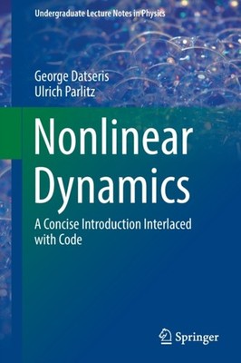 Nonlinear Dynamics: A Concise Introduction  by George Datseris PAPERBACK
