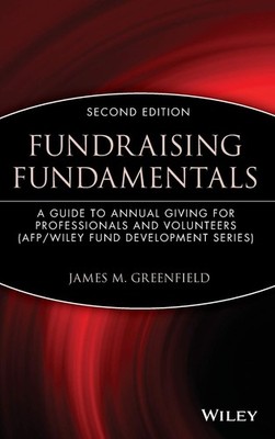 Fundraising Fundamentals: A Guide to Annual Giving for Professionals and Vol...