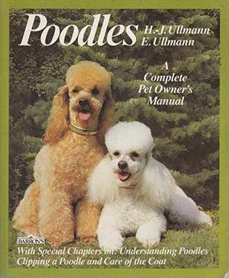 Poodles: A Complete Pet Owner's Manual - Paperback, by H. J. Ullmann - Very Good