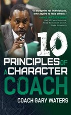 Ten Principles of a Character Coach 9781631950858 by Waters, Coach Gary