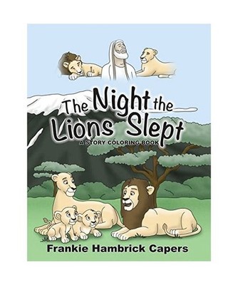The Night The Lions Slept: A Story Coloring Book, Frankie Hambrick Capers