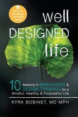 Well Designed Life: 10 Lessons in Brain Science & Design Thinking fo - VERY GOOD