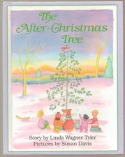 THE AFTER-CHRISTMAS TREE By Linda Wagner Tyler & Susan Davis - Hardcover **NEW**