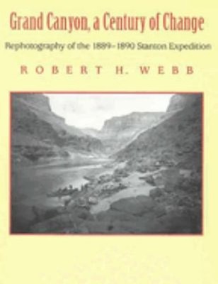 Grand Canyon, a Century of Change : Rephotography of the 1889-189