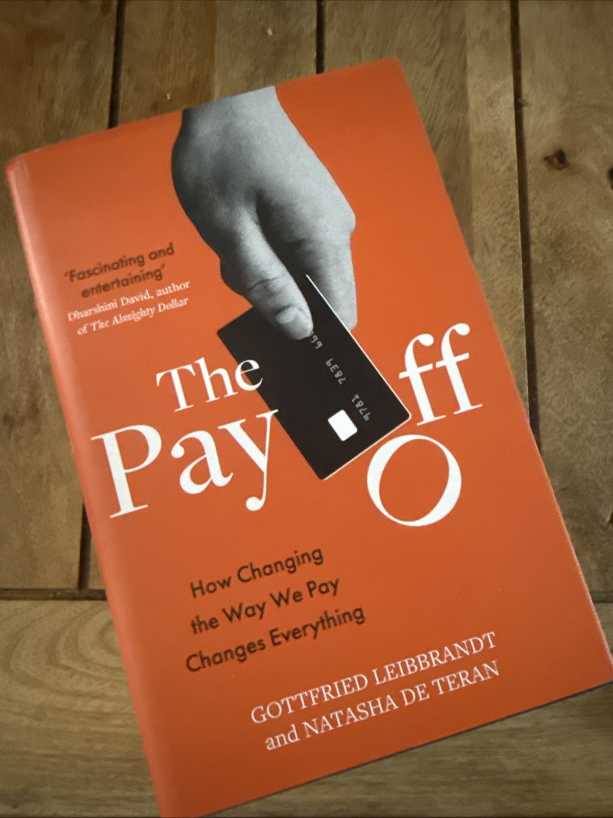 The Pay Off: How Changing the Way We Pay Changes Everything, Gottfried Leibbrand