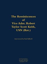 Reminiscences Of Vice Adm  Robert Taylor Scott Keith, Usn (Ret )