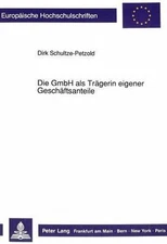 Die GmbH als Trägerin eigener Geschäftsanteile: Dissertationsschrift (Europäisch
