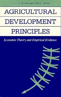 Agricultural Development Principles : Economic Theory and Empirical Evidence,...