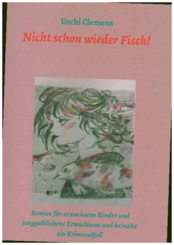Thumbnail - Nicht Schon Wieder Fisch Ein Roman Für Erwachsene Kinder Und