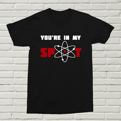 T-Shirt You're In My Spot Big Bang lustiges Geschenk Geschenk Geburtstag Weihnachten Sheldon Coop