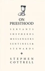 On Priesthood : Servants, Shepherds, Messengers, Sentinels and Stewards, Hard...
