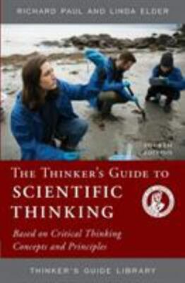 THINKERS GUIDE TO SCIENTIFIC THINKING (Thinker's Guide Library) by Paul, Richar