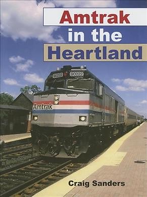 Amtrak in the Heartland, Hardcover by Sanders, Craig, Brand New, Free shippin...