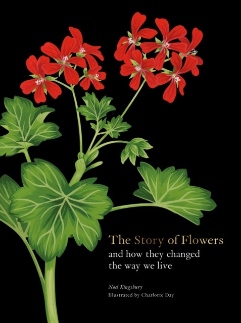 The Story of Flowers by Noel Kingsbury (Hardback Book)