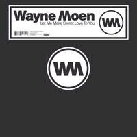 Wayne Moen - Let Me Make Sweet Love To You - Dutch 12'' Vinyl - 2003 - Digidance