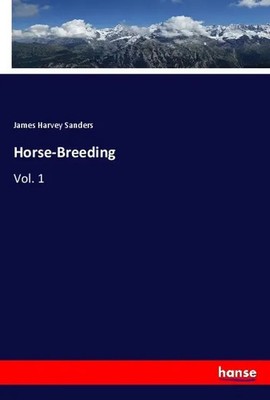 James Harvey Sanders | Horse-Breeding | Taschenbuch | Englisch (2018) | Vol. 1