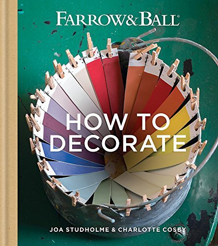 Farrow & Ball How to Decorate: Transform your home with paint & paper By Farrow