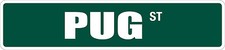  Aluminum Pug1 4" x 18" Metal Novelty Street Sign SS 2957