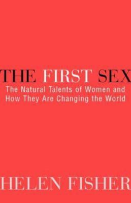 The First Sex: The Natural Talents of Women- paperback, 0449912604, Helen Fisher