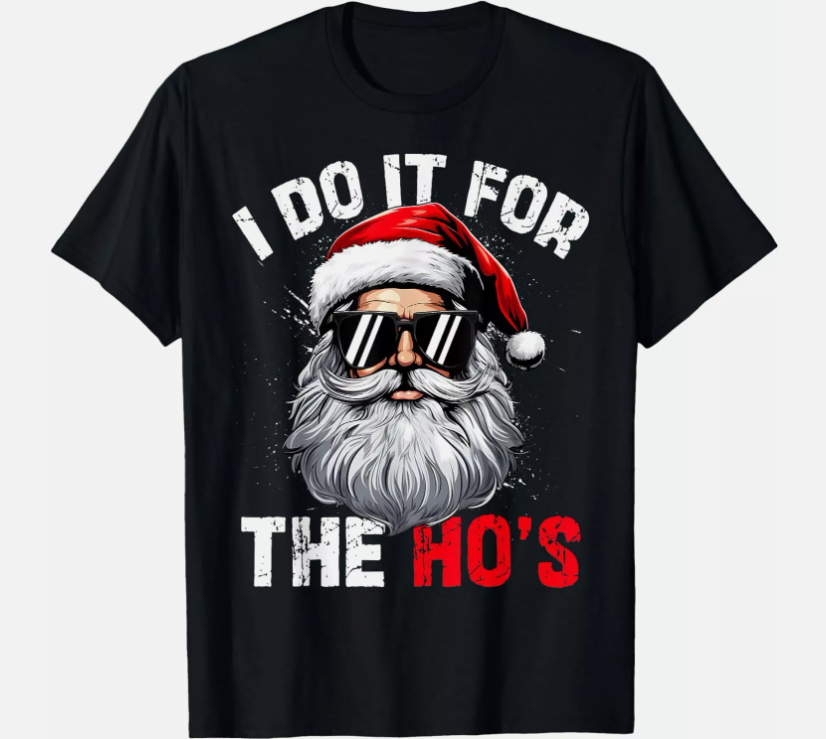 I Do It For The Hos Funny Inappropriate Christmas Santa Face T-Shirt,black Color