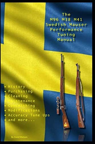 Independently Published The M96 M38 M41 Swedish Mauser Performance Tuning Manual: Gunsmithing Tips For Modifying Your Swedish Mauser Rifles - Image 2