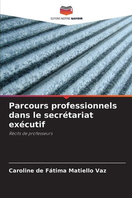 Parcours professionnels dans le secrétariat exécutif Récits de professeurs Vaz