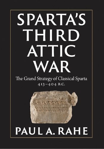 Sparta's Third Attic War by Paul A. Rahe - 9781641774130