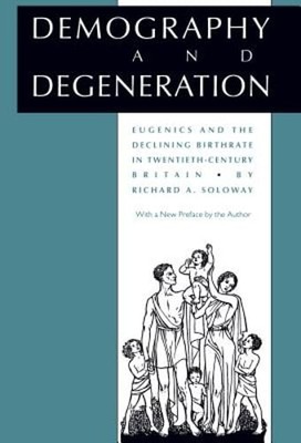 Demography and Degeneration: Eugenics and the Declining Birthrate in Twentieth