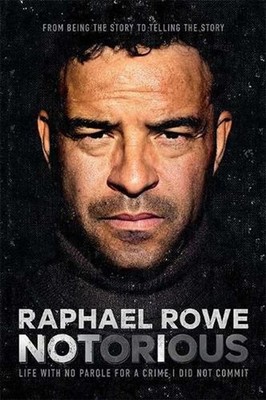 Notorious: Life with no parole for a crime I did not comit by Raphael Rowe Paper