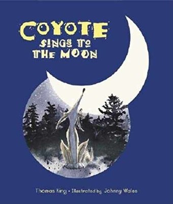 Coyote Sings to the Moon - Hardcover, by King Thomas - Very Good b