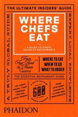 Where Chefs Eat: A Guide to Chefs' Favorite Restaurants (2015) - GOOD
