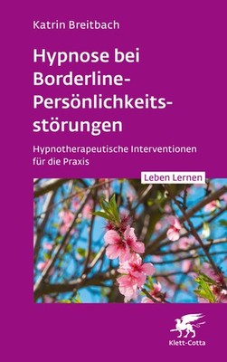Katrin Breitbach / Hypnose bei Borderline-Persönlichkeitsstörungen (Leben Lernen