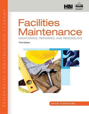 Residential Construction Academy: Facilities Maintenance: Maintaining, Repairing