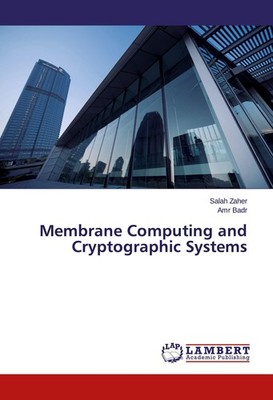 Membrane Computing and Cryptographic Systems Salah Zaher