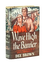 Dee Brown / Wave High the Banner / First Edition in DJ / MacRae-Smith, 1942