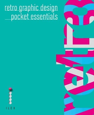 Retro Graphic Design Pocket Essentials,Jonathan Raimes, Lakshmi 