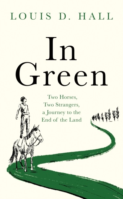 In Green: Two Horses, Two Strangers, a Journey to the End of the Land by Louis - Image 6