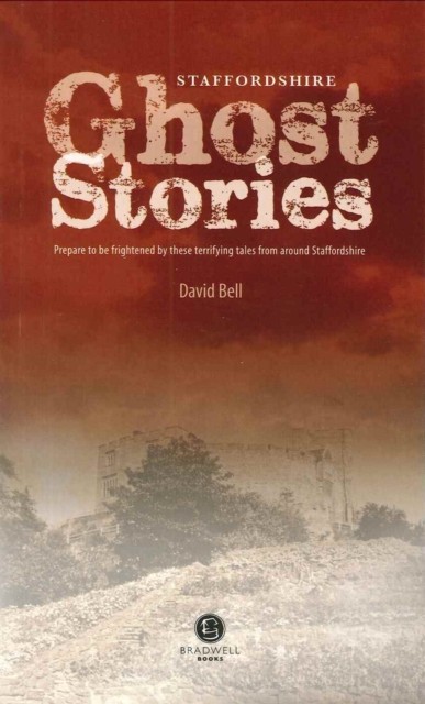 Staffordshire Ghost Stories : Shiver Your Way Around Strafforshire Mr David Bell - Image 2