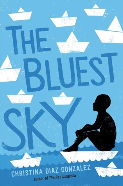 The Bluest Sky by Christina Diaz Gonzalez (Hardback Book)