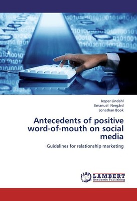 Antecedents of positive word-of-mouth on social media Jesper Lindahl