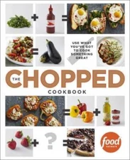 The Chopped Cookbook: Use What You've Got to Cook Something Great - VERY GOOD