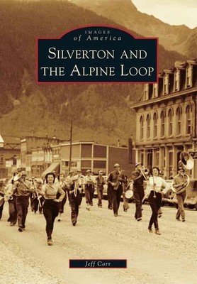 Silverton and the Alpine Loop by Jeff Corr (English) Paperback Book