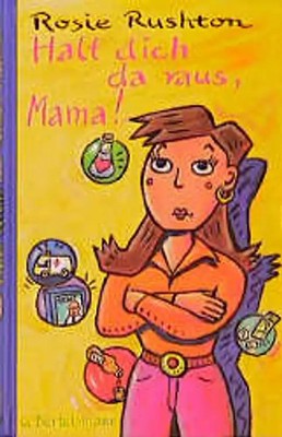 Halt dich da raus, Mama!. Ab 12 Jahren